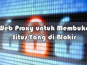 Web Proxy Gratis Terbaik untuk Membuka Situs Yang di Blokir