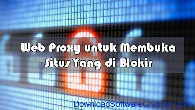 Web Proxy Gratis Terbaik untuk Membuka Situs Yang di Blokir